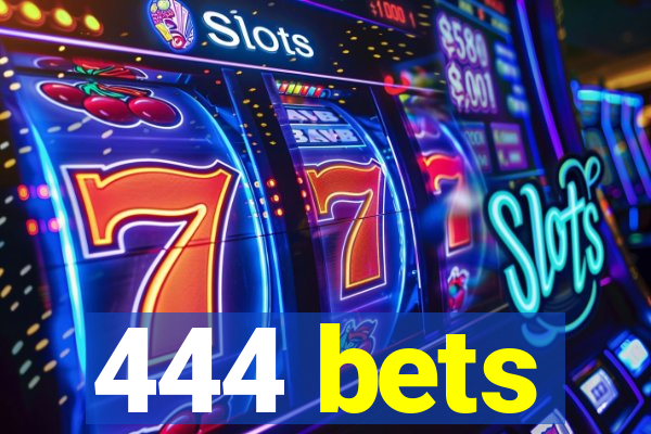 444 bets